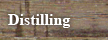 Distilling